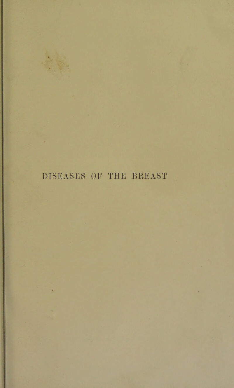 DISEASES OF THE BREAST
