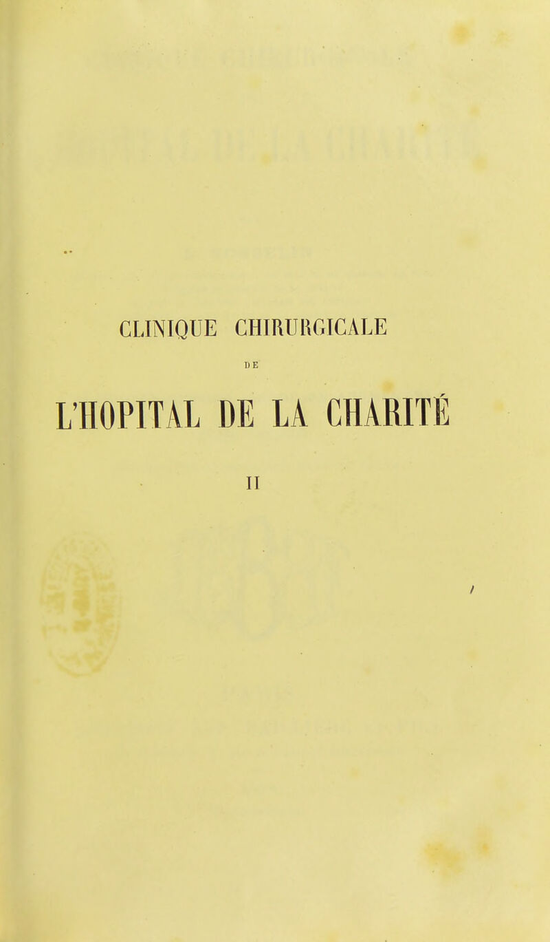 CLINIQUE CHIRIIUGICALE DE L'HOPITAL DE LA CHARITÉ