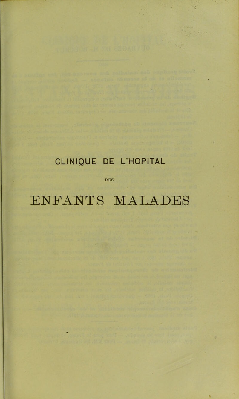 CLINIQUE DE L'HOPITAL DES ENFANTS MALADES