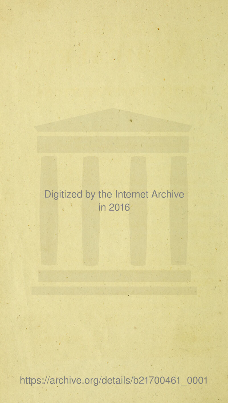r 1 î ; I I % Digitized by the Internet Archive in 2016 https://archive.Org/details/b21700461_0001