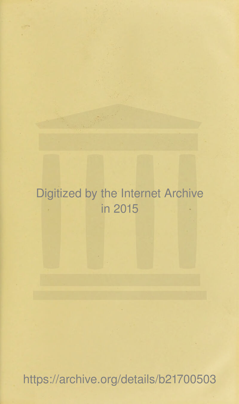 Digitized by the Internet Archive in 2015 https://archive.org/details/b21700503