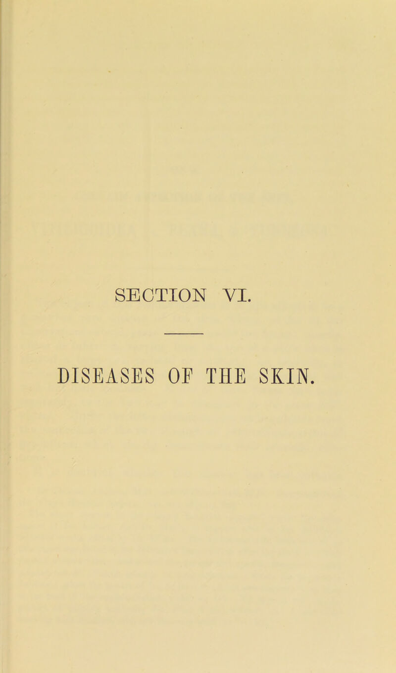 SECTION VI. DISEASES OF THE SKIN.