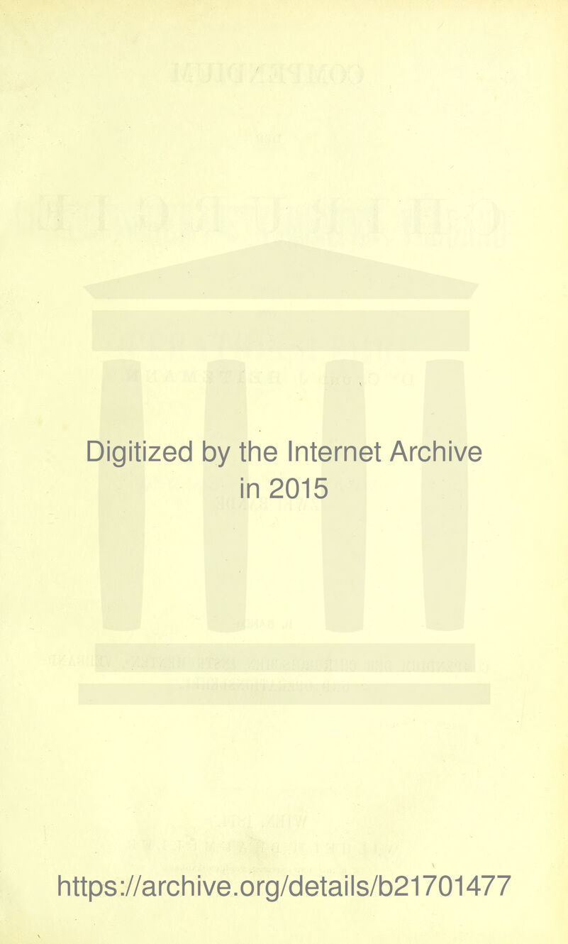 Digitized by the Internet Archive in 2015 https://archive.org/details/b21701477