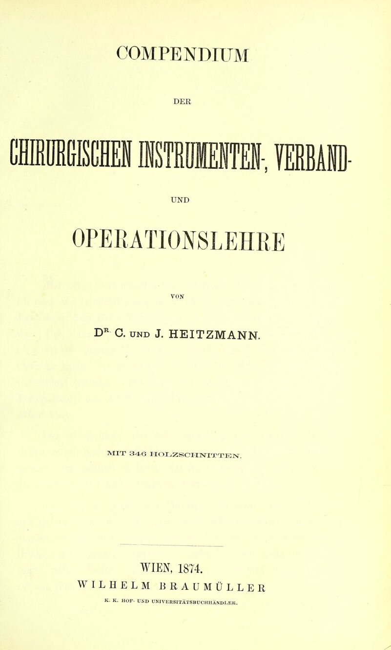 DER VON DR O. und J. HEITZMANN. MIT 346 HOLZSCHNITTEN. WIEN, 1874. WILHELM BRAUMÜLLER K. K. HOF- UND UNIVERSITÄTSBUCHHÄNDLER.