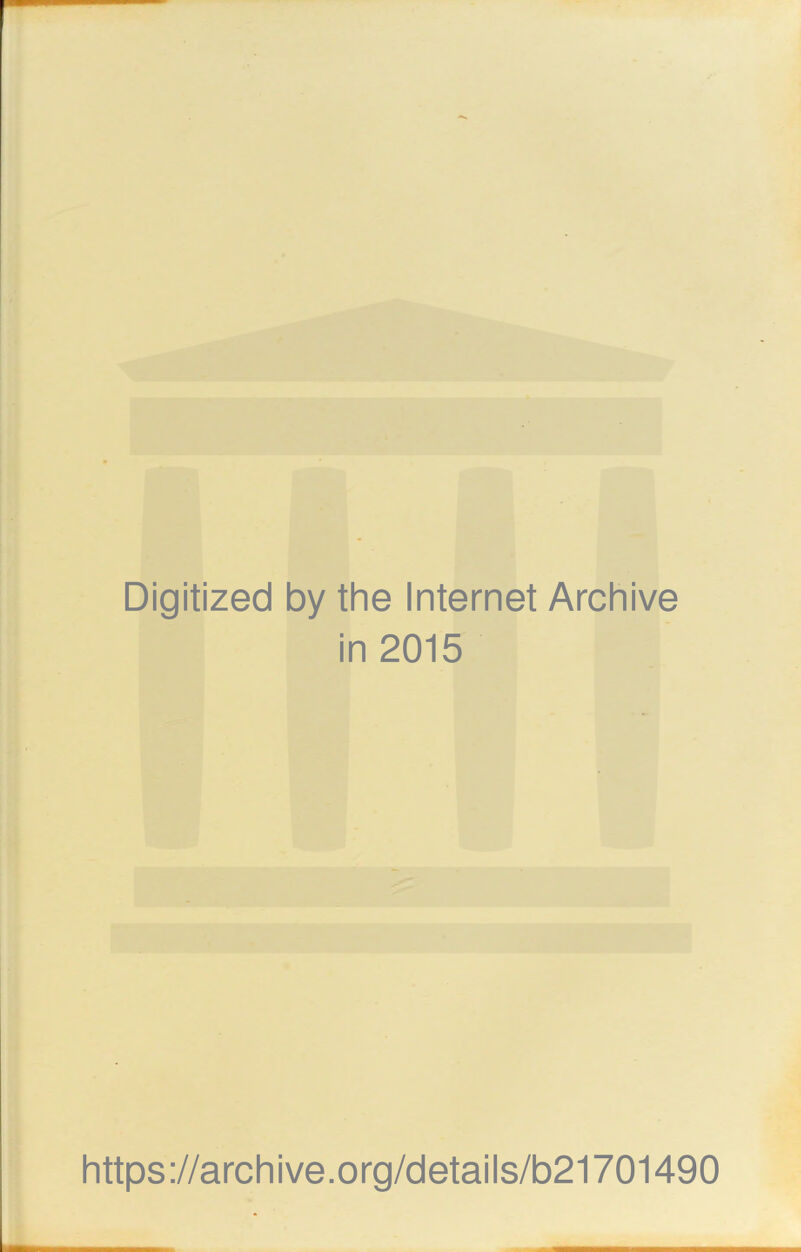 Digitized by the Internet Archive in 2015 https://archive.org/details/b21701490