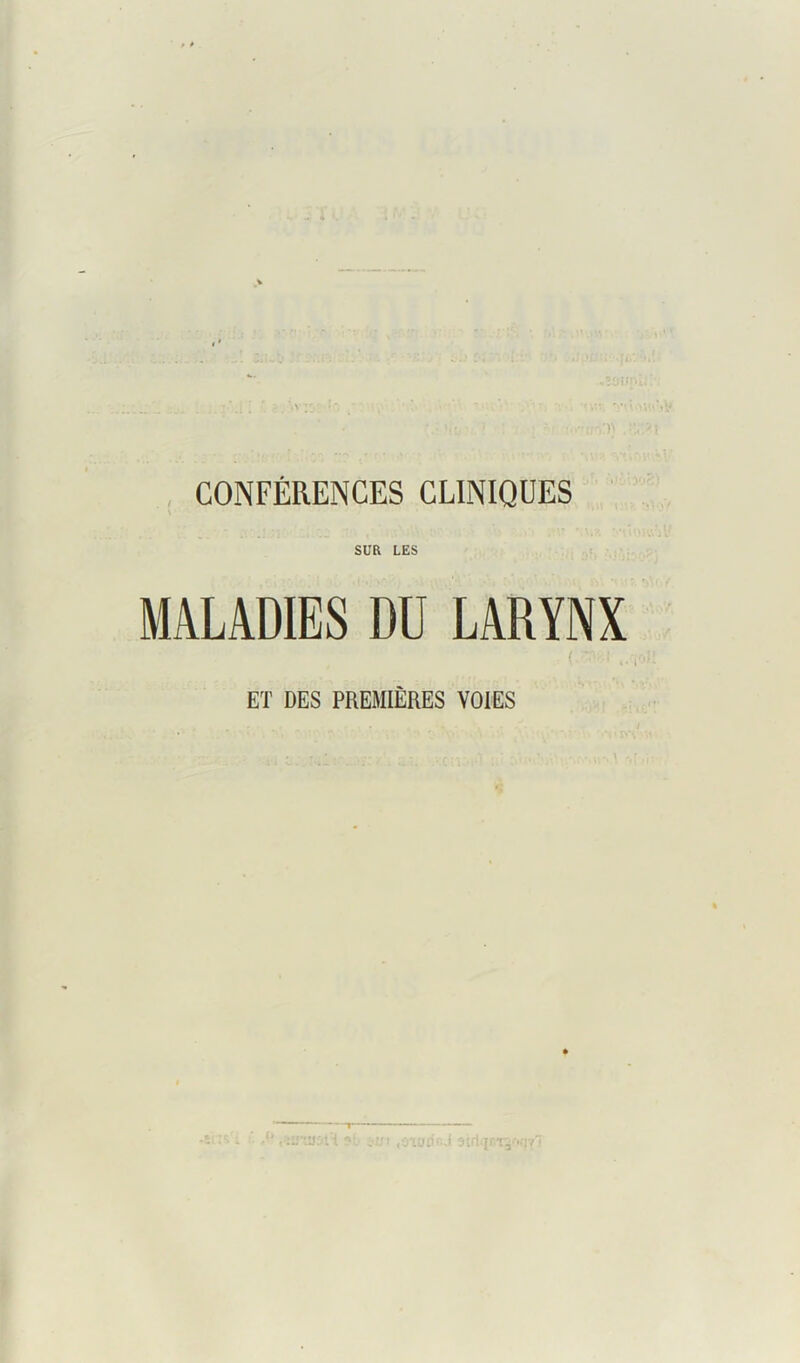 r- , CONFÉRENCES CLINIQUES SUR LES MALADIES DU LARYNX ET DES PREMIÈRES VOIES