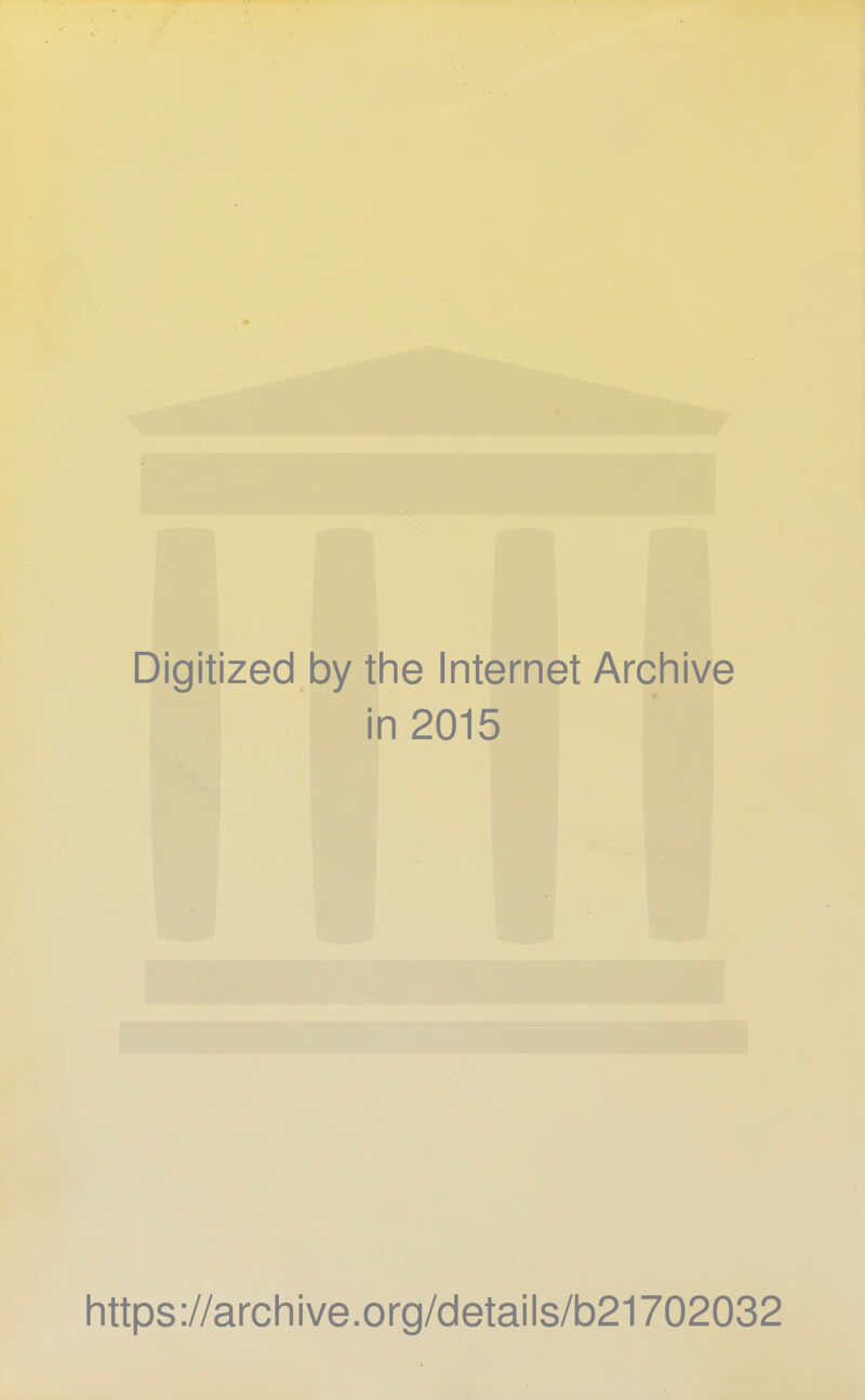 Digitized by the Internet Archive in 2015 https://archive.org/details/b21702032