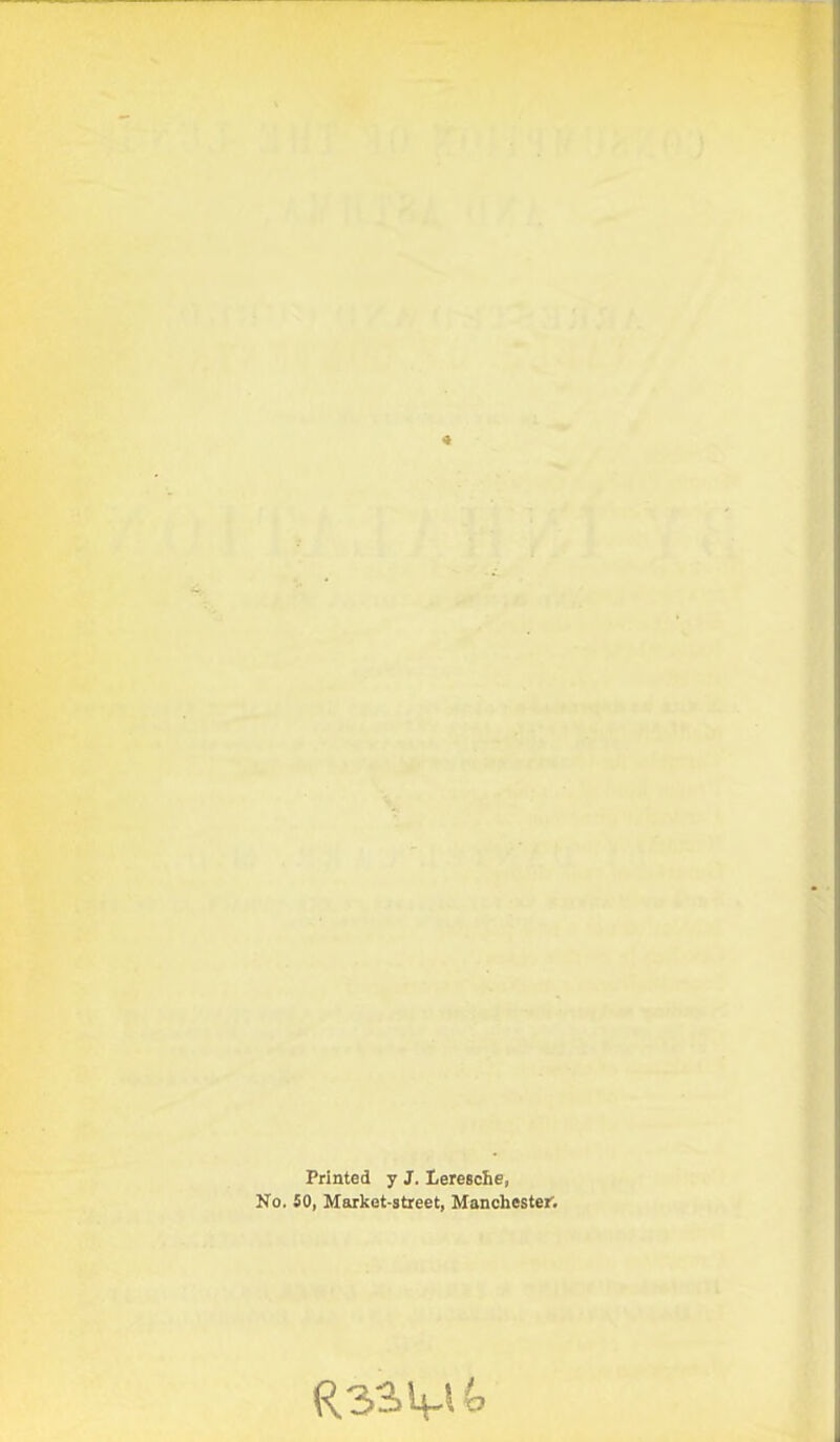 Printed y J. Leresche, No. SO, Market-street, Manchester.