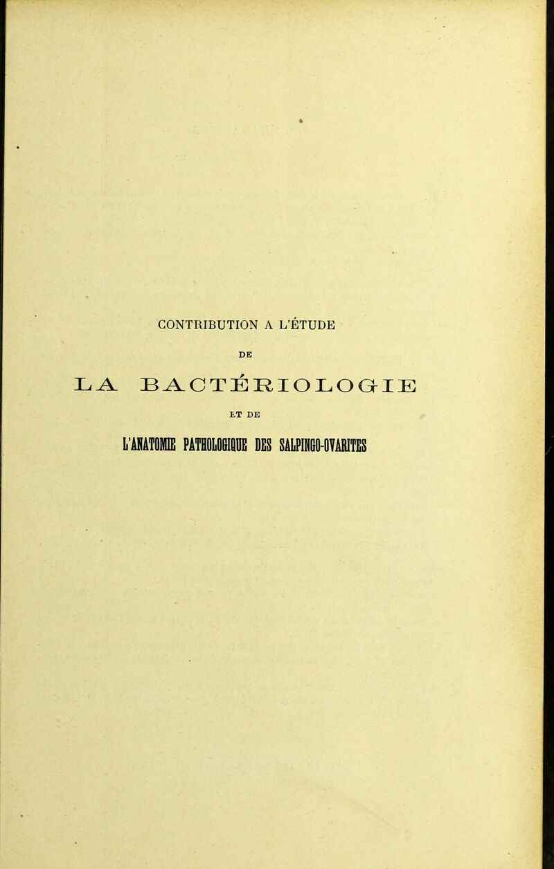 DE A. BACTÉI^IOLOGME ET DE L'ÂNÂTOIE PATHOLOGIQUE DES SALPIN60-0YÂRITES