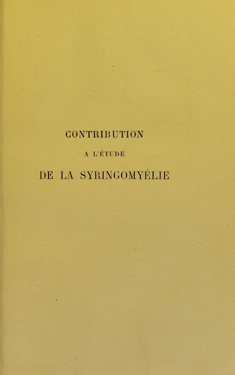 CONTRIBUTION A L'ÉTUDE DE LA SYRINGOMYÉLIE