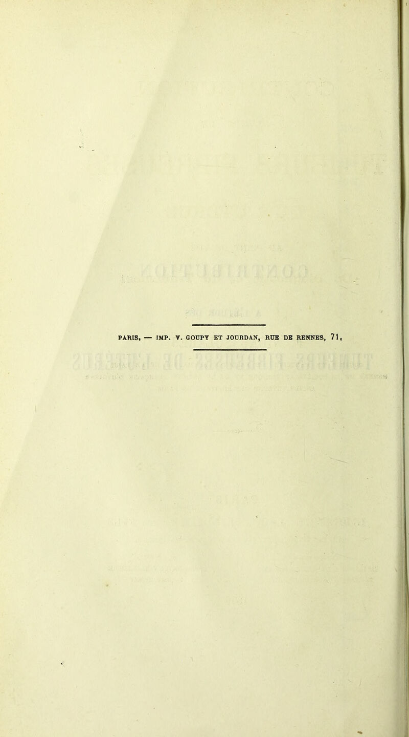 PARIS. — IMP. V. GOUPY ET JOURDAN, RUE DE RENNES, 71,
