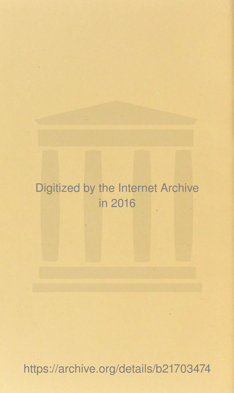 Digitized by the Internet Archive in 2016 https://archive.org/details/b21703474