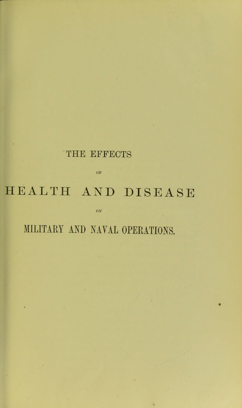 THE EFFECTS OF HEALTH AND DISEASE ON MILITARY AND NATAL OPERATIONS.