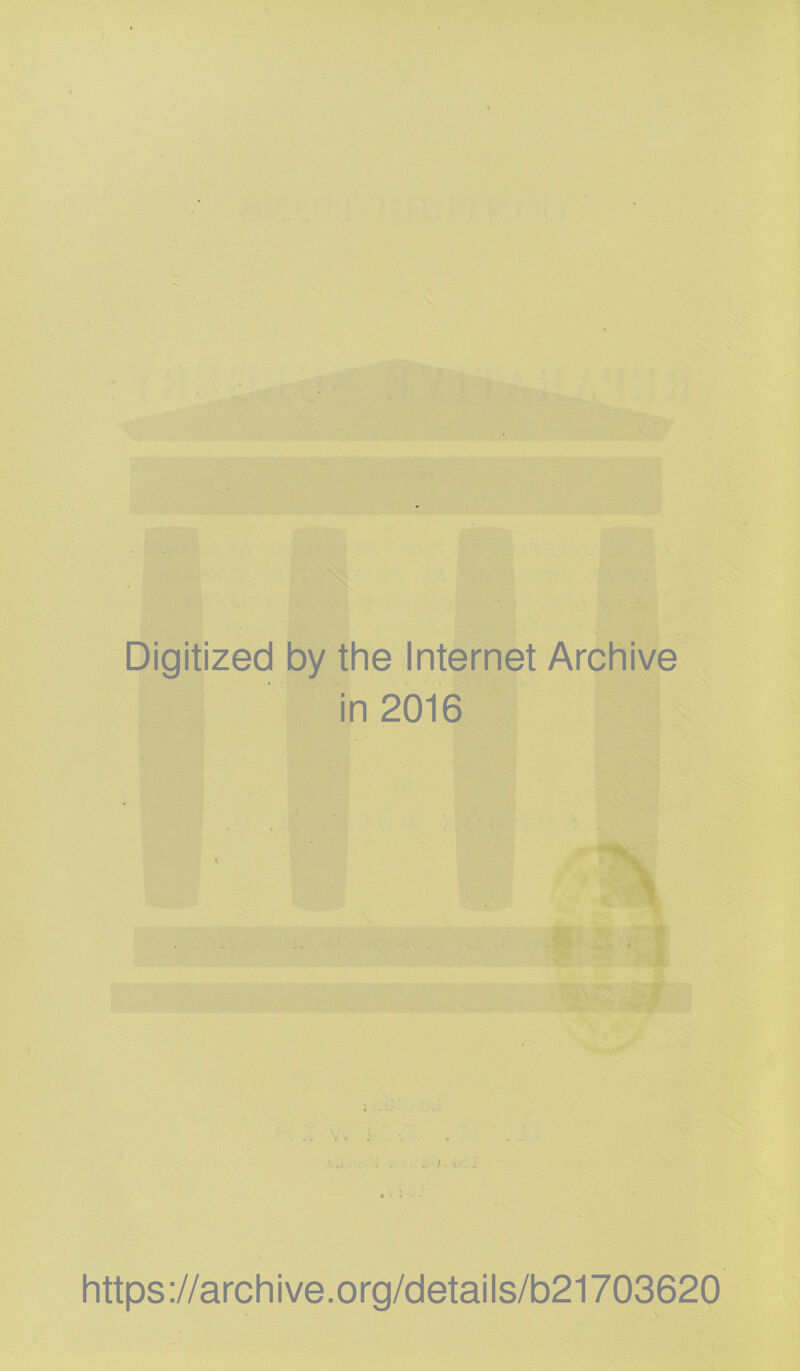 Digitized by the Internet Archive in 2016 % https://archive.org/details/b21703620