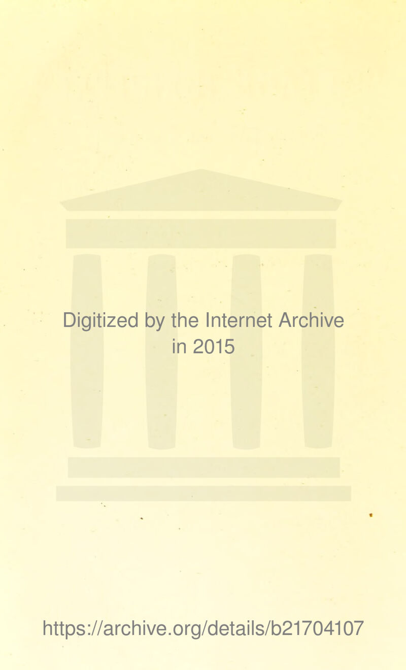 Digitized by the Internet Archive in 2015 https ://arch i ve. org/detai Is/b21704107