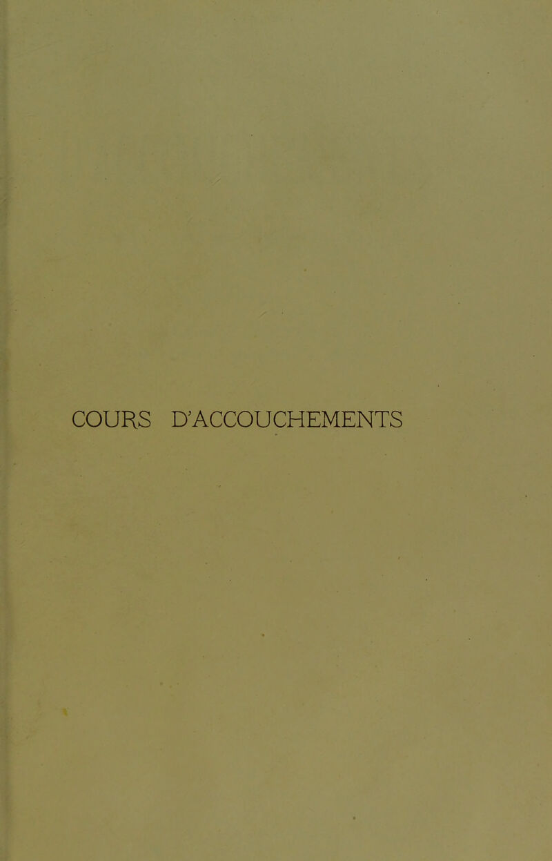 COURS D'ACCOUCHEMENTS