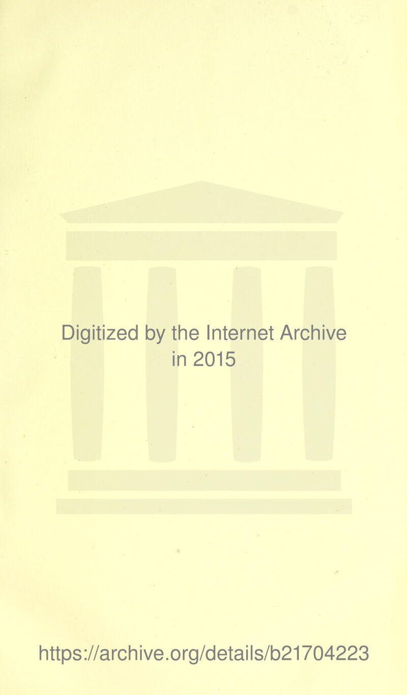 Digitized by the Internet Archive in 2015 https://archive.org/details/b21704223