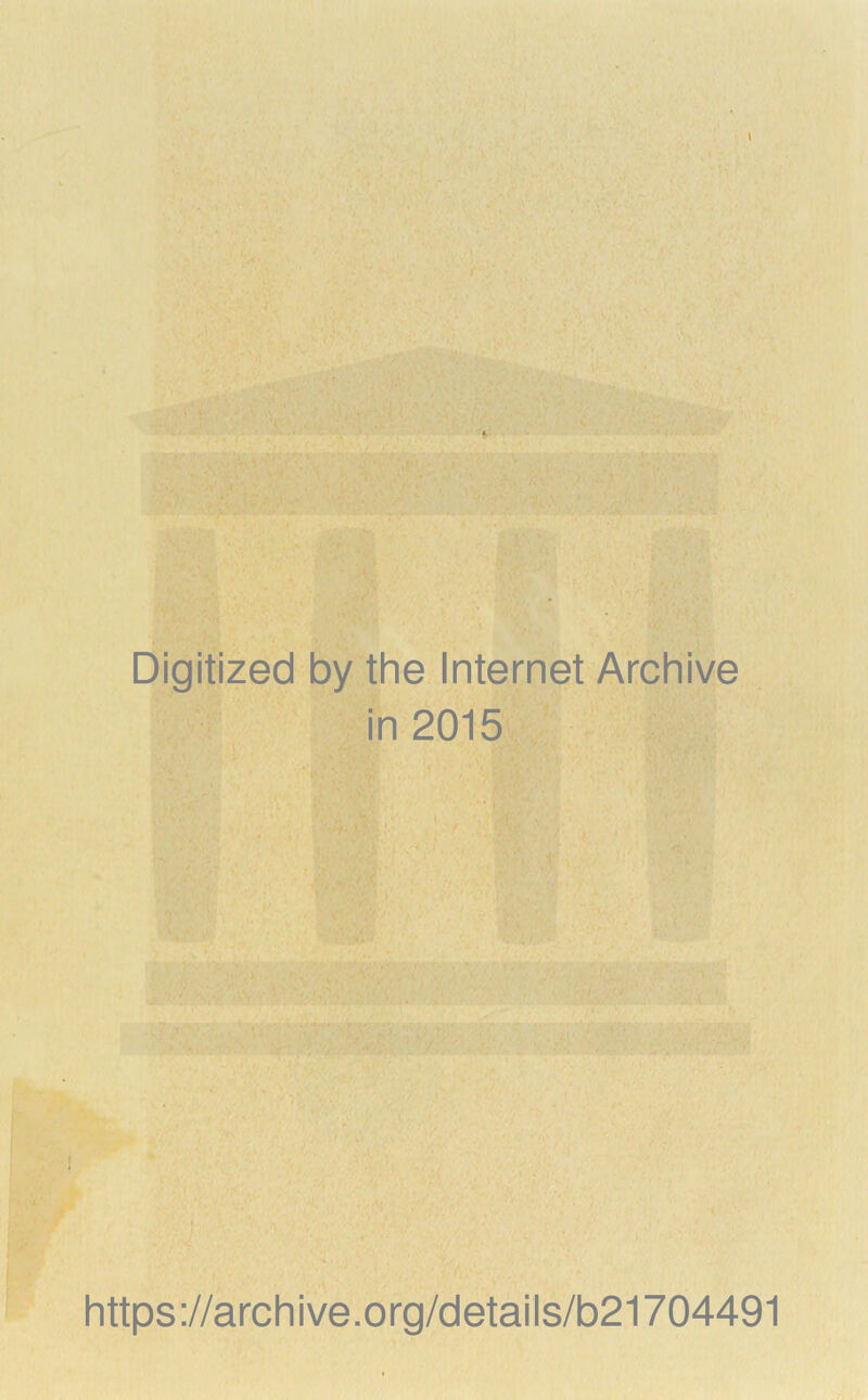 Digitized by the Internet Archive in 2015 https://archive.org/details/b21704491