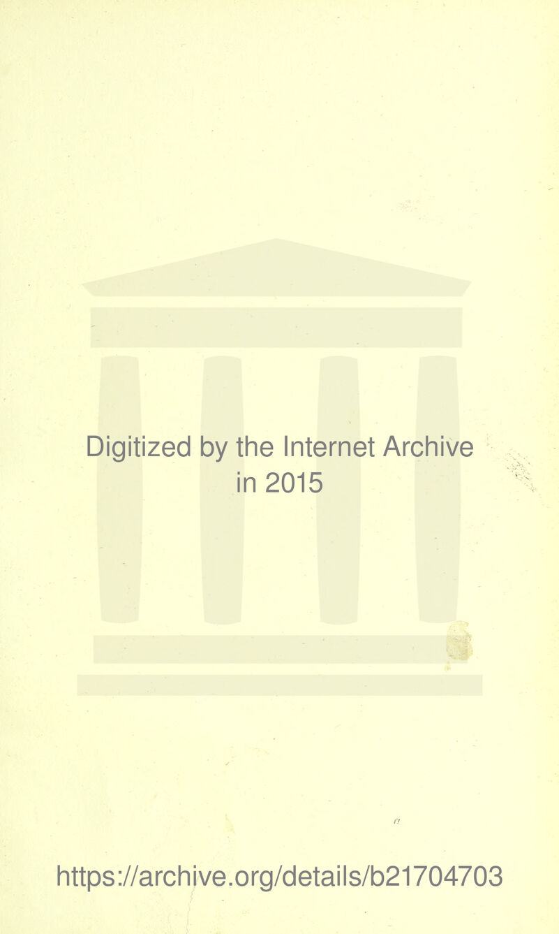 Digitized by tine Internet Archive in 2015 a https://archive.org/details/b21704703