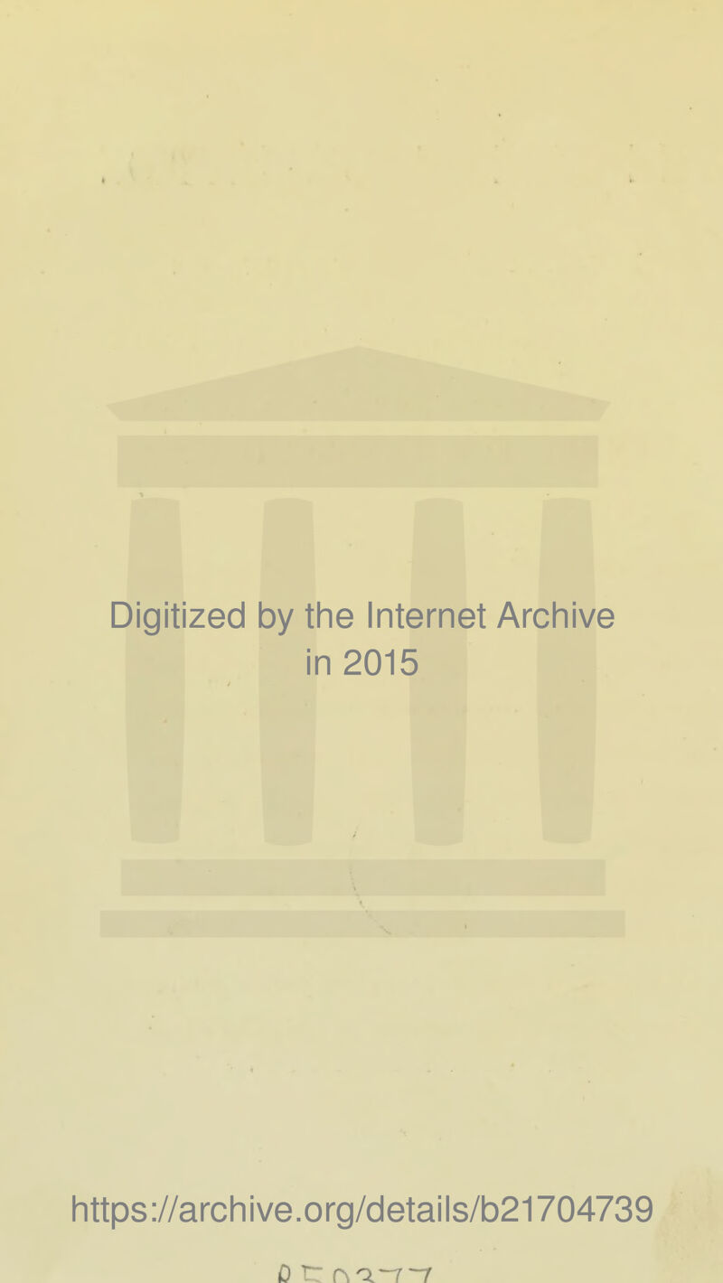 Digitized by the Internet Archive in 2015 https://archive.org/details/b21704739 0 tr (\ri-r~r