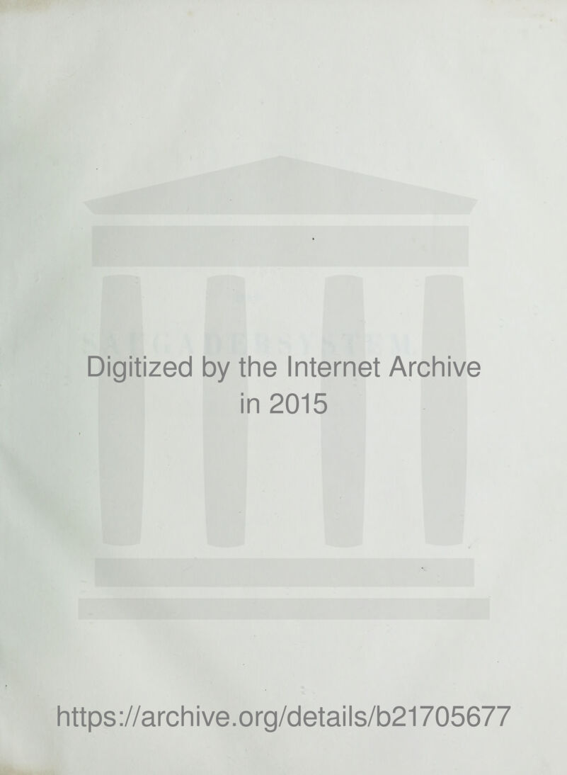 Digitized by the Internet Archive in 2015 https://archive.org/details/b21705677