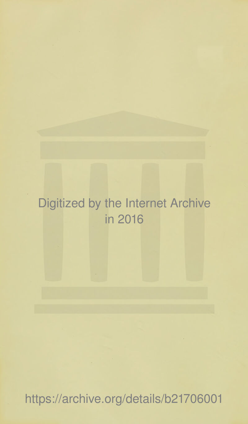 Digitized by the Internet Archive in 2016 https://archive.org/details/b21706001