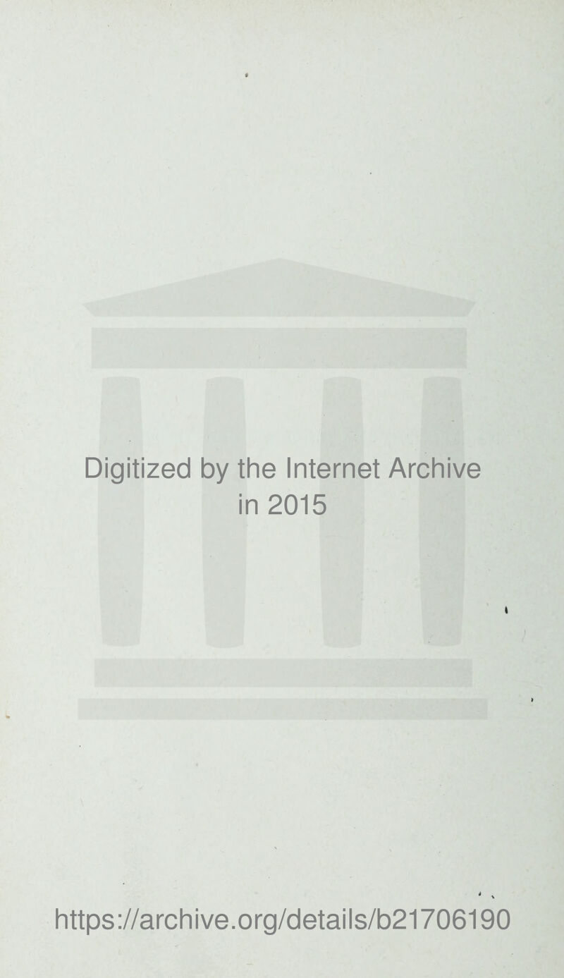 Digitized by the Internet Archive in 2015 https://archive.org/details/b21706190