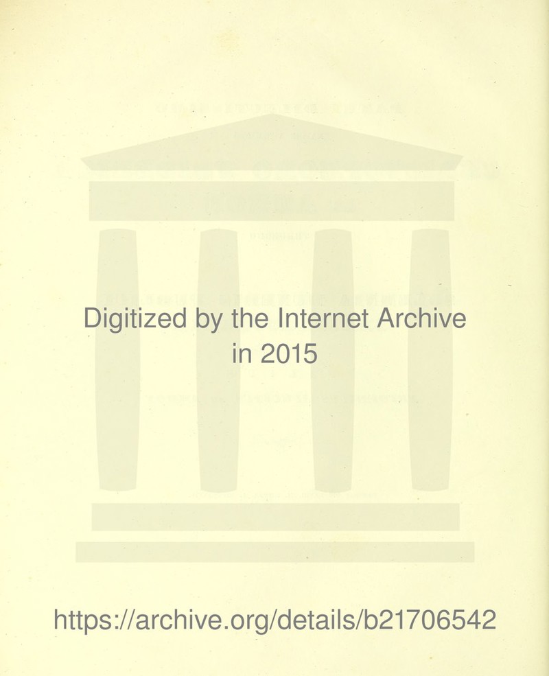 Digitized by the Internet Archive in 2015 https://archive.org/details/b21706542