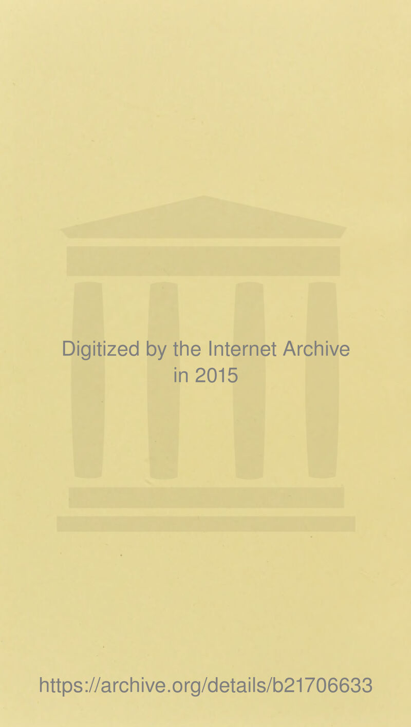 Digitized by the Internet Archive in 2015 https://archive.org/details/b21706633