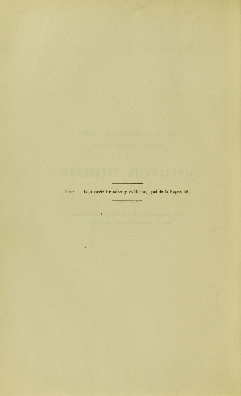 Paris. — Imprimerie Graiidremy et Henon, quai de la Râpée, 28.