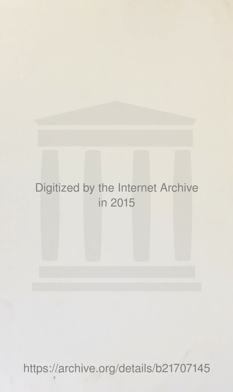 Digitized by the Internet Archive in 2015 https://archive.org/details/b21707145