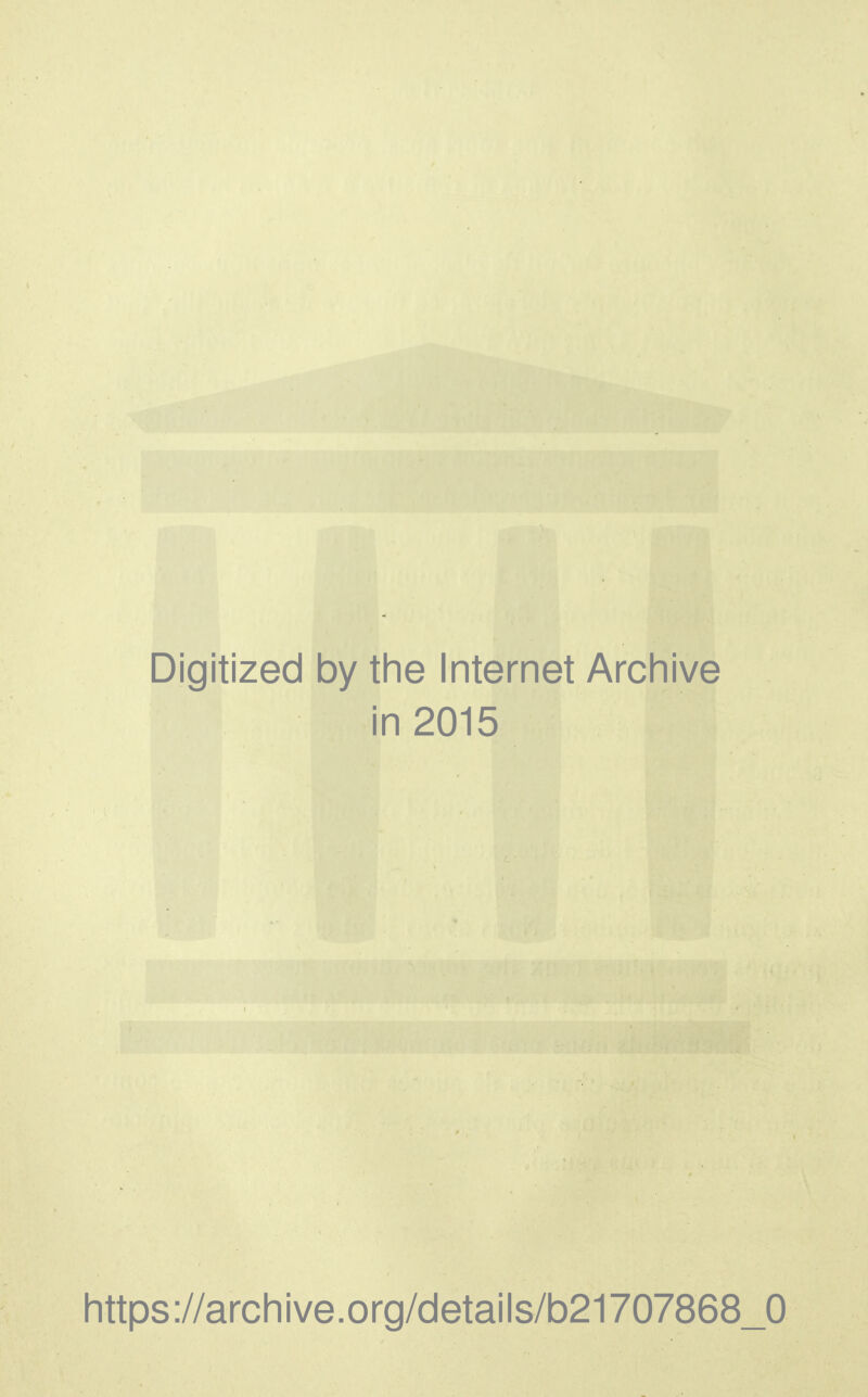 Digitized by the Internet Archive in 2015 https://archive.org/details/b21707868_0