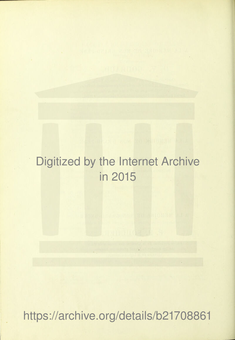 Digitized by the Internet Archive in 2015 https://archive.org/details/b21708861