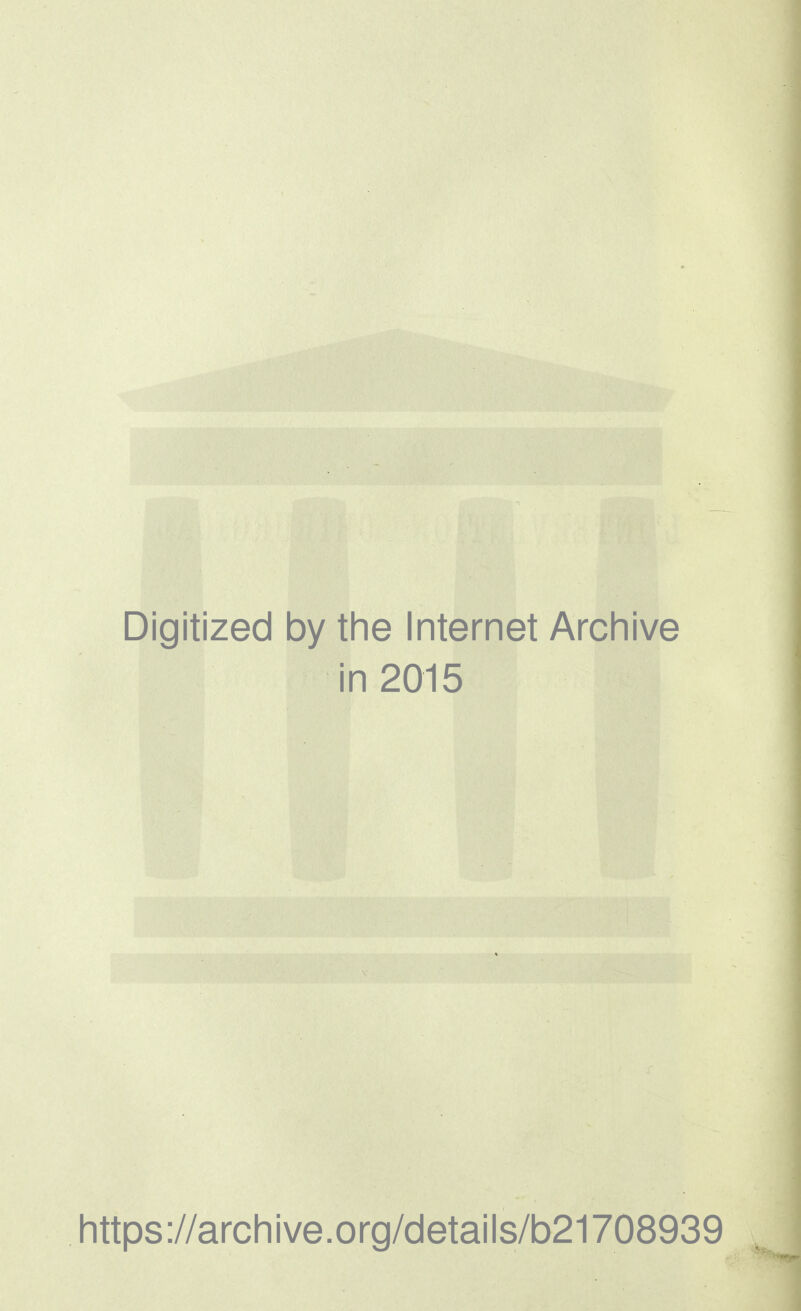 Digitized by the Internet Archive in 2015 https ://arch i ve. org/detai Is/b21708939