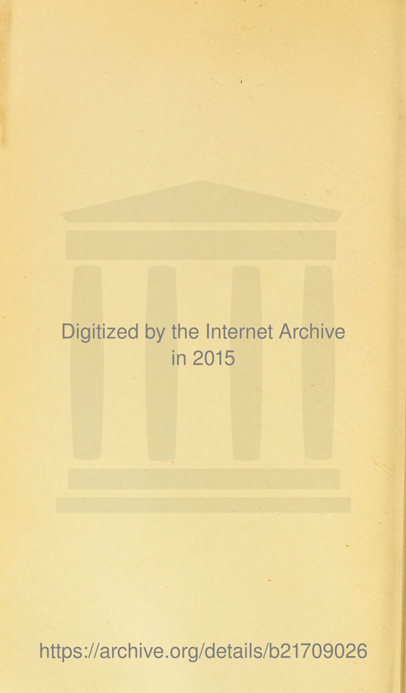 Digitized by the Internet Archive in 2015 https://archive.org/details/b21709026