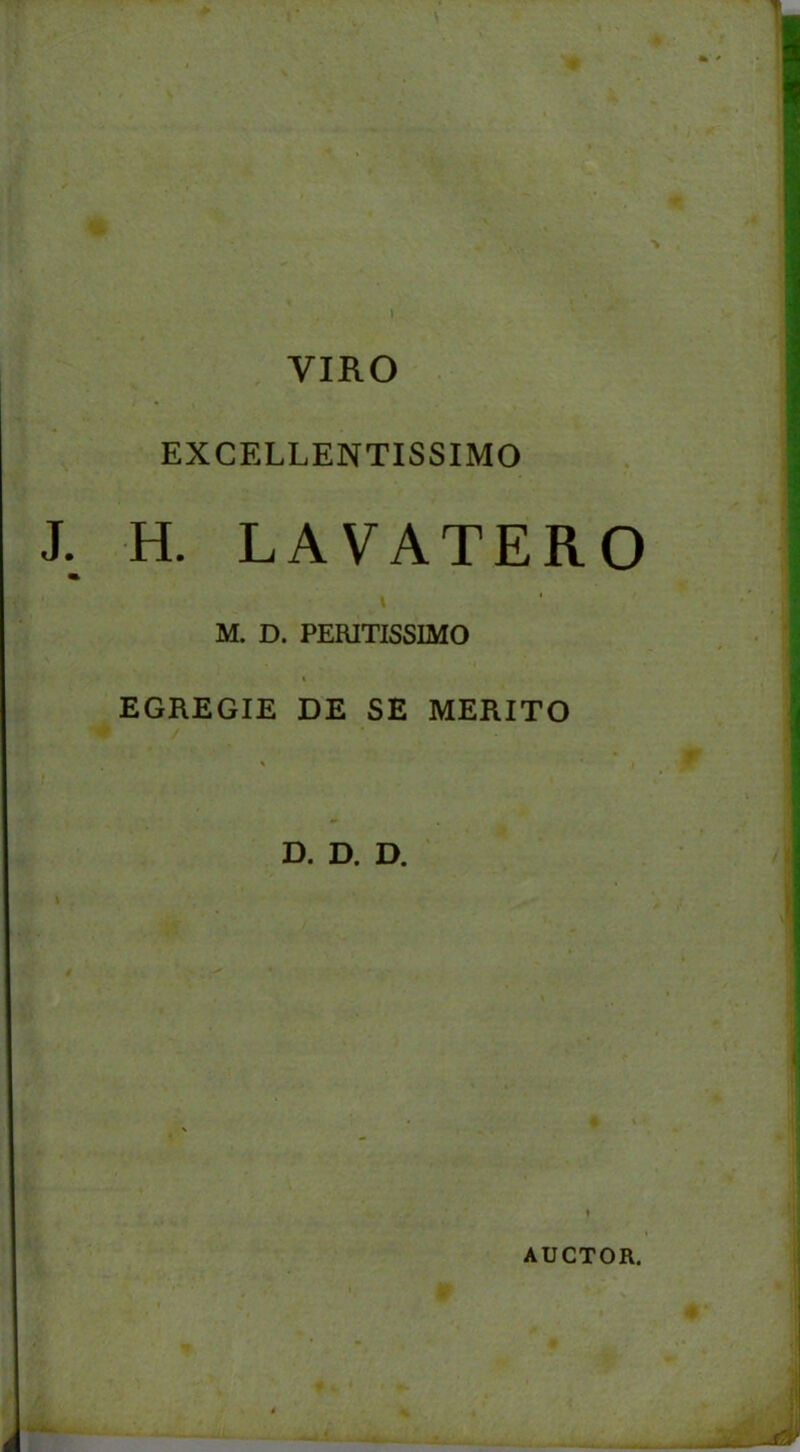 VIRO EXCELLENTISSIMO H. LAVATERO M. D. PERITISSIMO EGREGIE DE SE MERITO % * i D. D. D. AUCTOR.