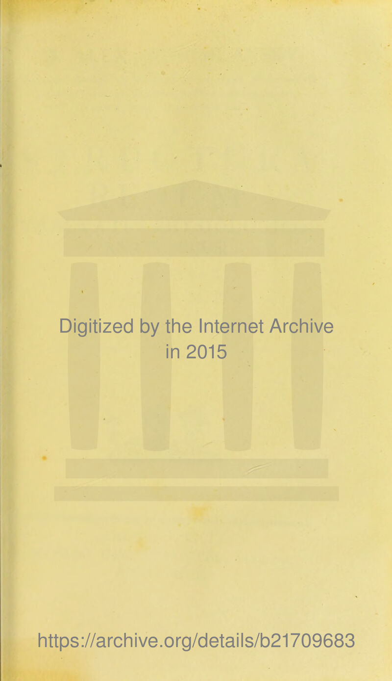 Digitized by the Internet Archive in 2015 https://archive.org/details/b21709683