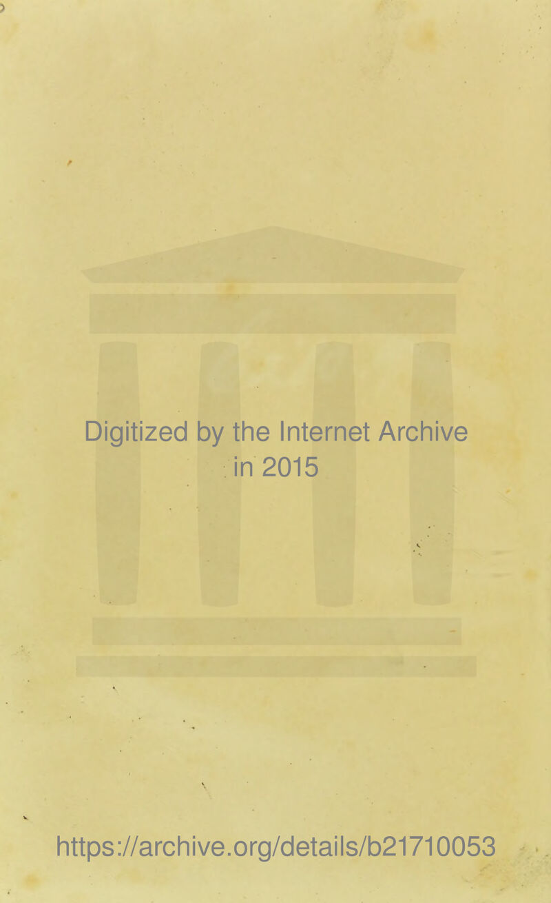 Digitized by the Internet Archive in 2015 https://archive.org/details/b21710053
