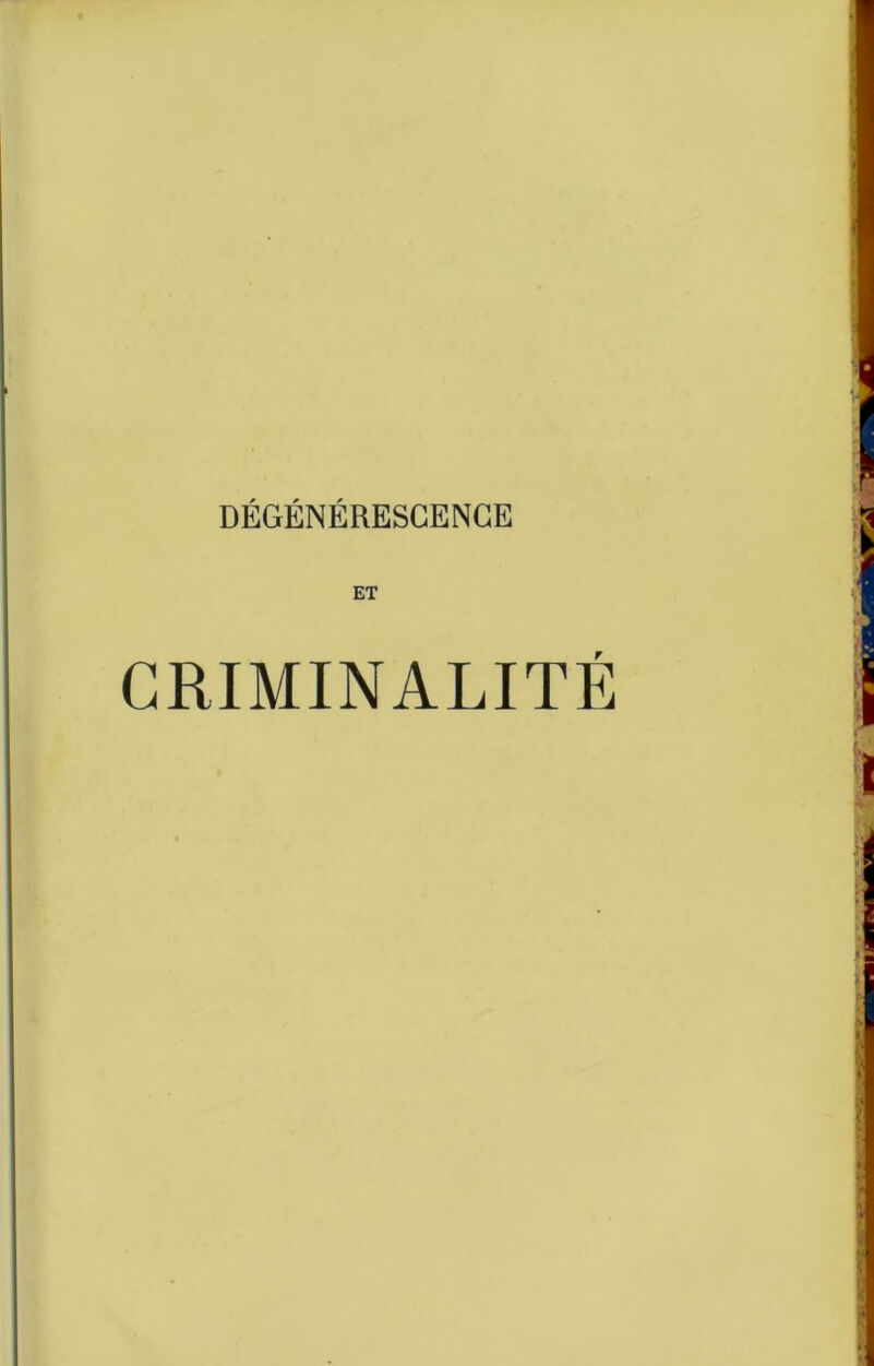 DÉGÉNÉRESCENCE ET CRIMINALITÉ