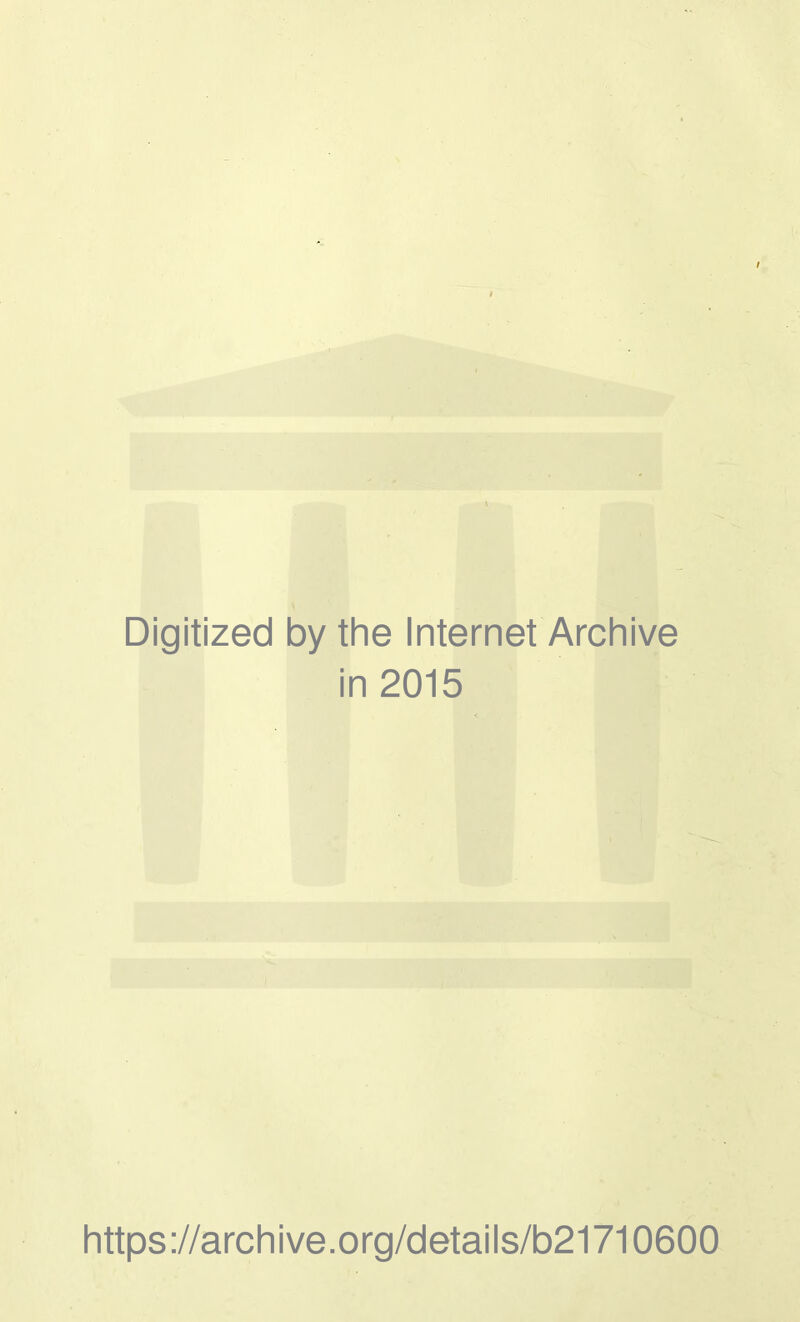 Digitized by the Internet Archive in 2015 https://archive.org/details/b21710600