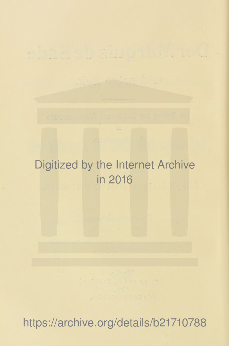 -■ Digitized by the Internet Archive in 2016 https ://arch i ve. o rg/d etai Is/b21710788