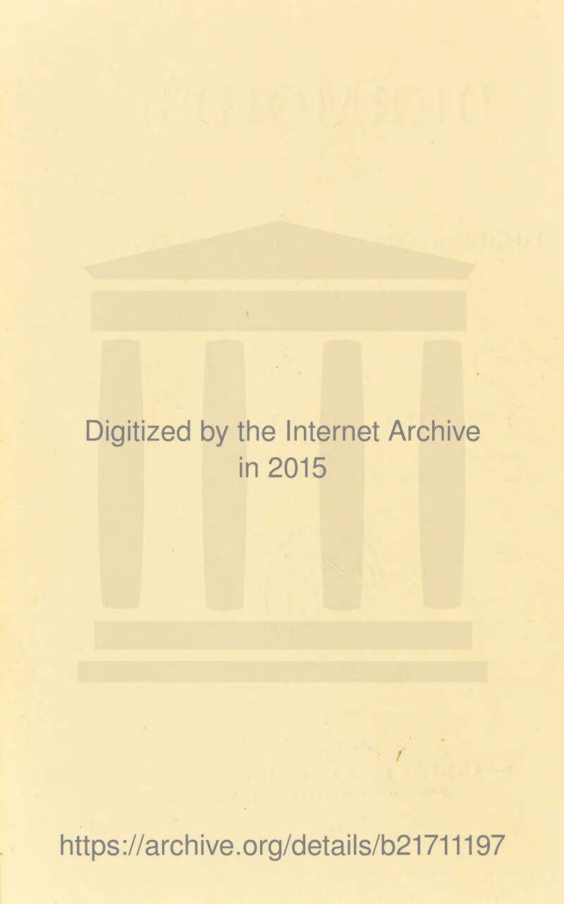 Digitized by the Internet Archive in 2015 / https://archive.org/details/b21711197