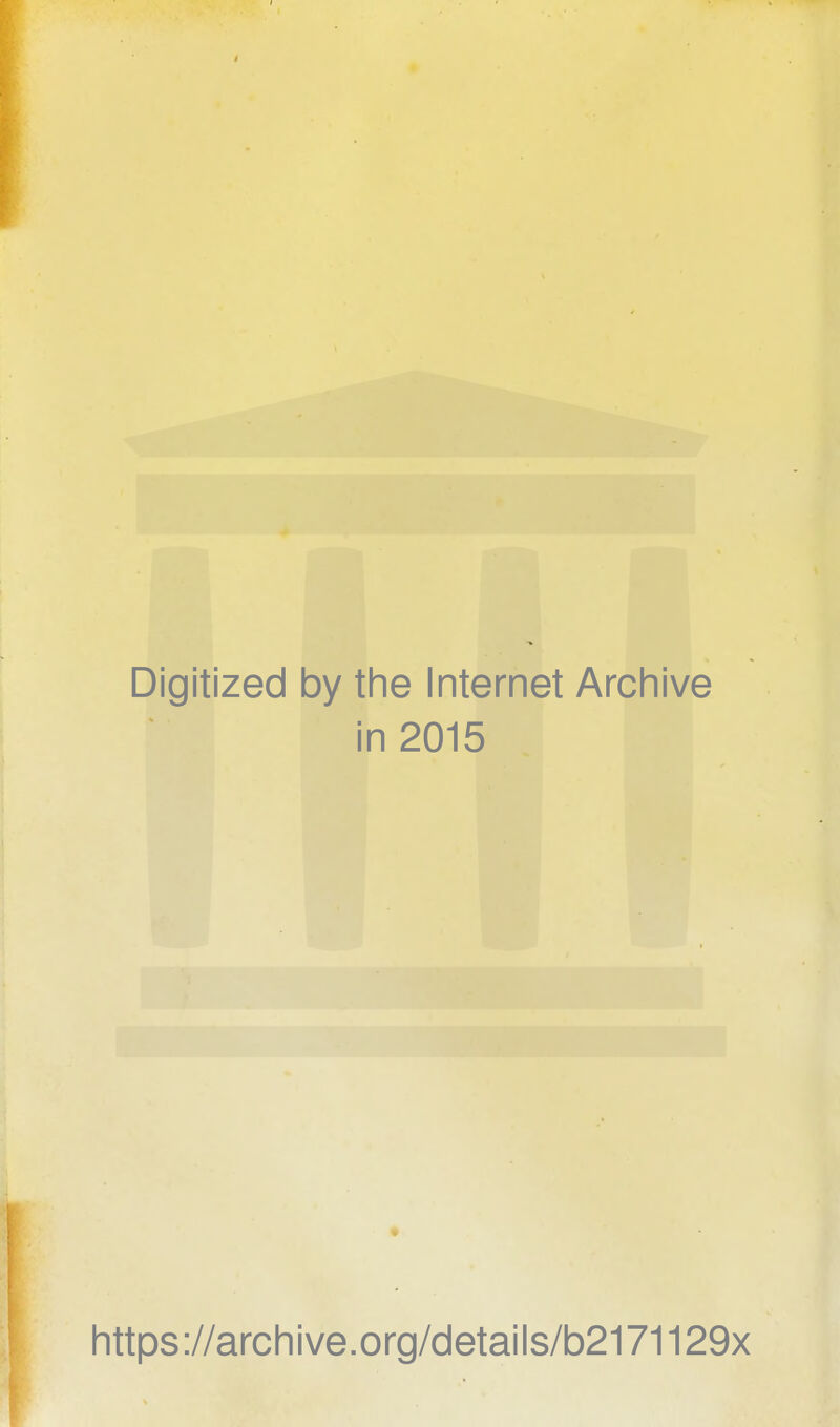 Digitized by the Internet Archive in 2015 https://archive.org/details/b2171129x