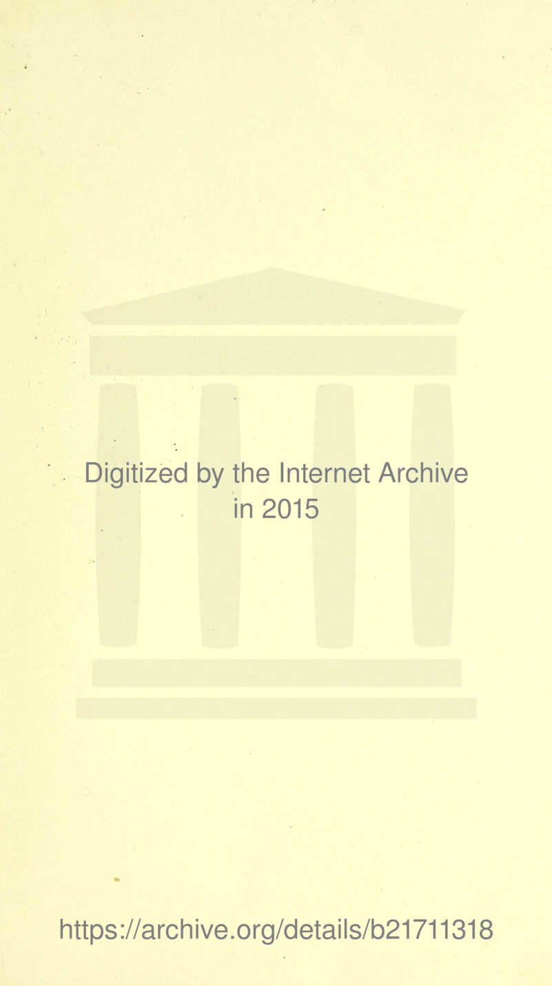 Digitized by the Internet Archive in 2015 https://archive.org/details/b21711318