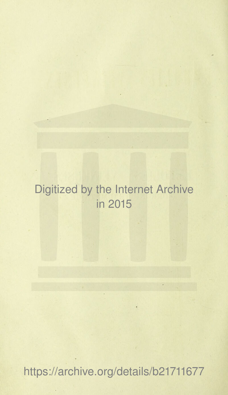 Digitized by the Internet Archive in 2015 https://archive.org/details/b21711677