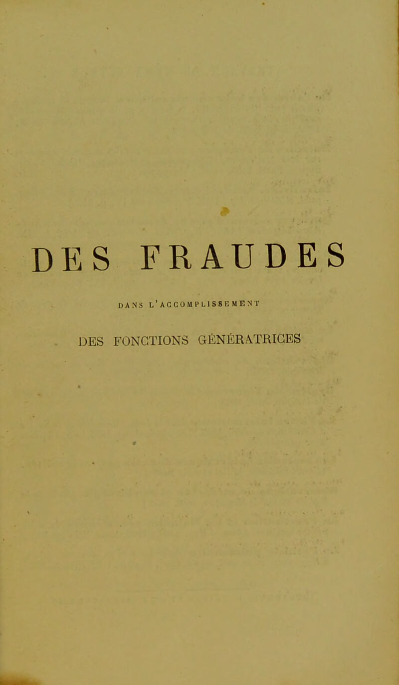 DES FRAUDES DANS l'accomplissement DES FONCTIONS GÉNÉRATRICES
