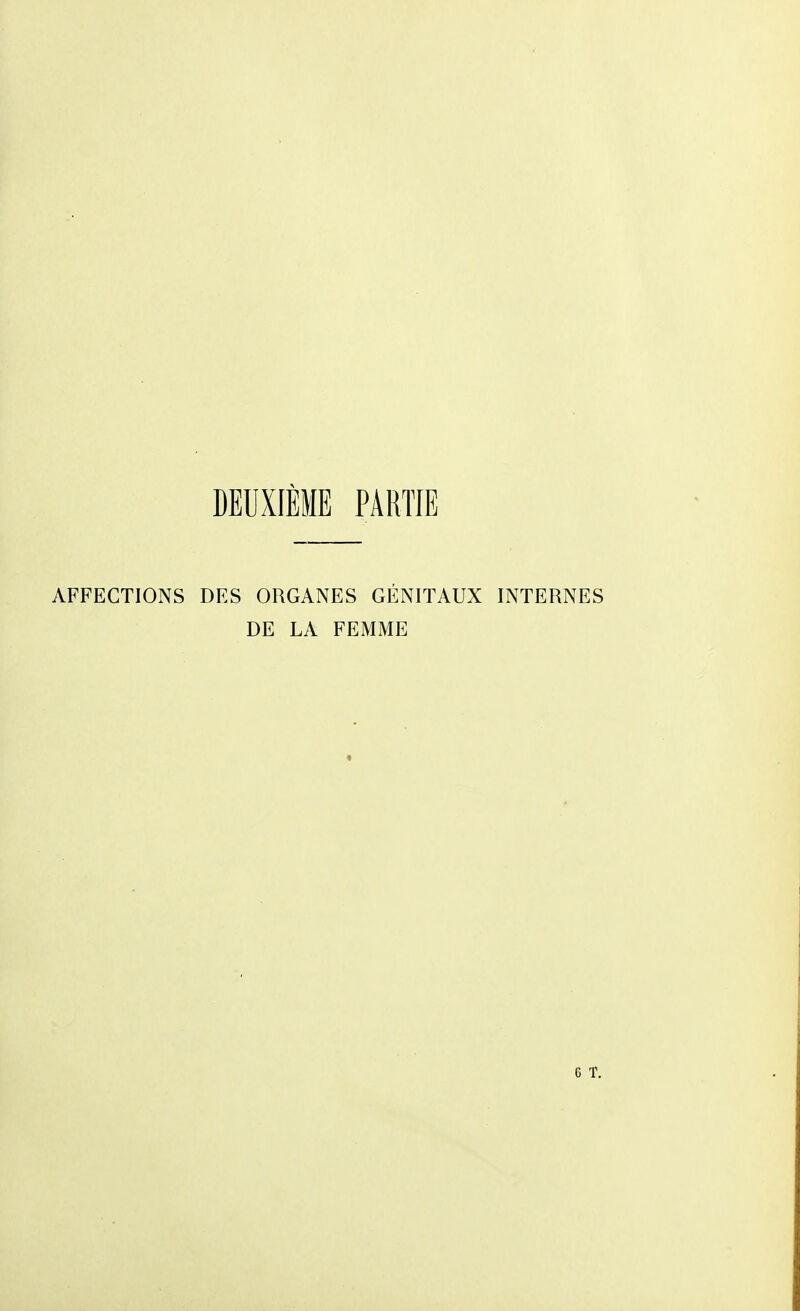 AFFECTIONS DES ORGANES GÉNITAUX INTERNES DE LA FEMME