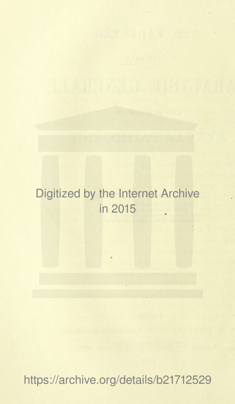 Digitized by the Internet Archive in 2015 https://archive.org/details/b21712529