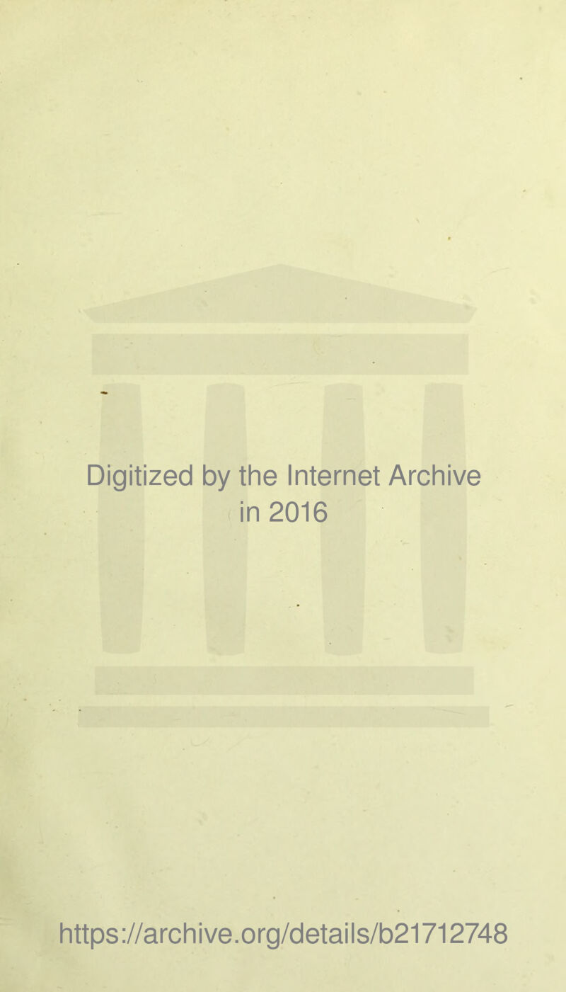 Digitized by the Internet Archive in 2016 https://archive.org/details/b21712748