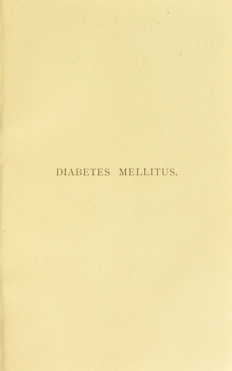 DIABETES MELLITUS.